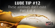 Lube Tip 12: These additives don’t exist - Part 4
